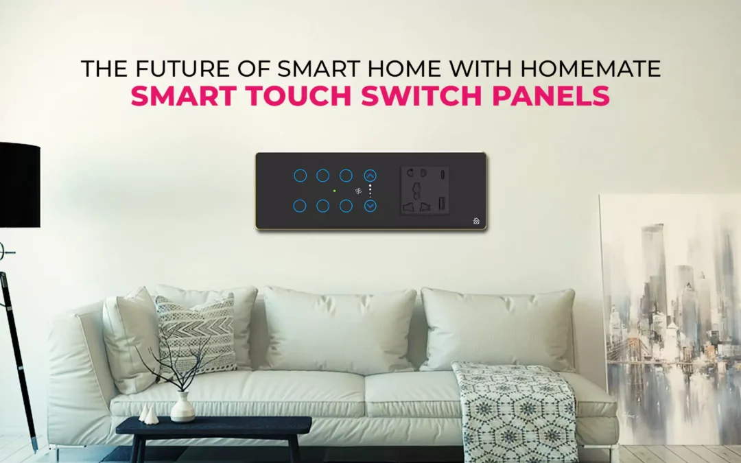 The Future of Smart Home with HomeMate Smart Touch Switch Panels